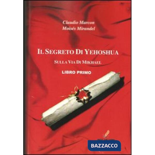 Segreto di Yeoshua. Viaggio sulla via dell'arcangelo (Il)