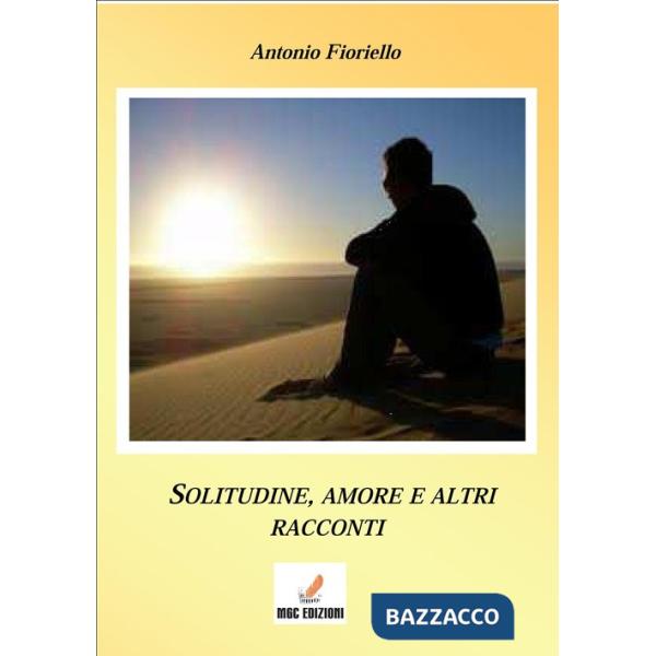 Solitudine e amore... e altri racconti
