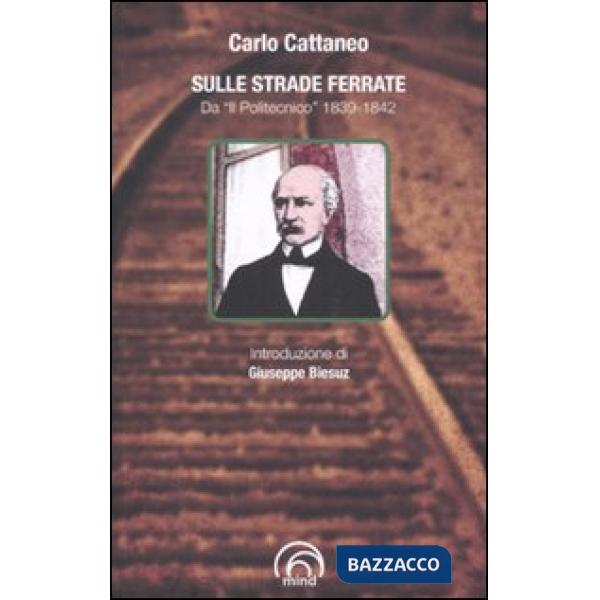 Sulle strade ferrate. Da «Il Politecnico» 1839-1842
