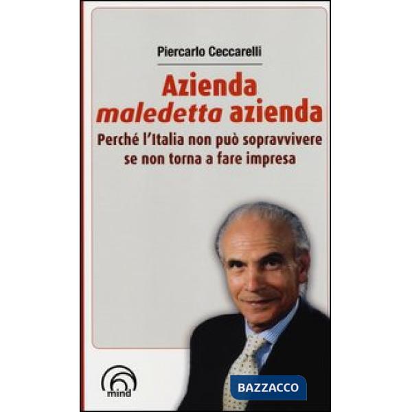 Azienda, maledetta azienda. Perché l'Italia non può sopravvivere se non torna a fare impresa