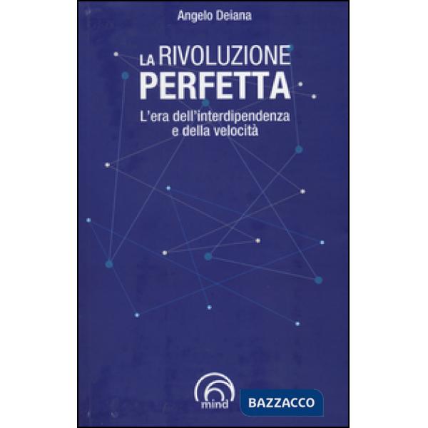 Rivoluzione perfetta. L'era dell'interdipendenza e della velocità (La)