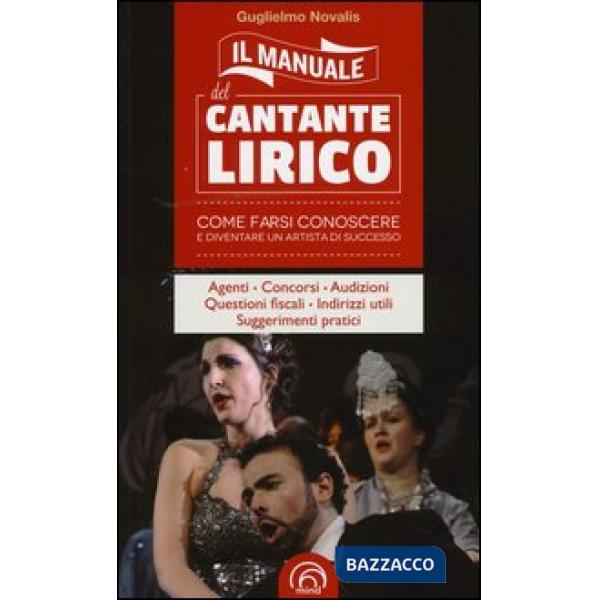 Manuale del cantante lirico. Come farsi conoscere e diventare un artista di succ