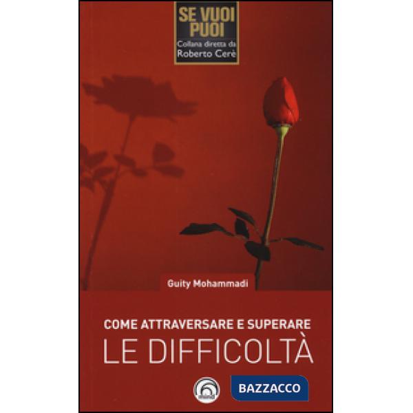 Come attraversare e superare le difficoltà. Migliorare se stessi con la resilienza