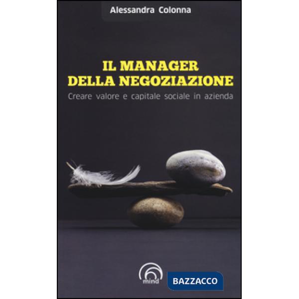 Manager della negoziazione. Creare valore e capitale sociale in azienda (Il)