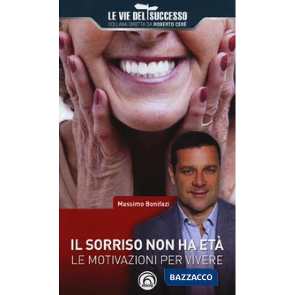 Sorriso non ha età. Le motivazioni per vivere (Il)