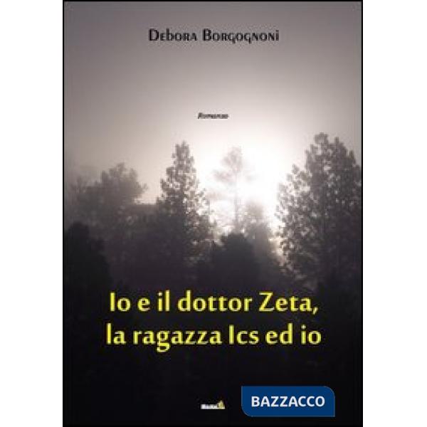 Io e il Dottor Zeta, la ragazza Ics ed io