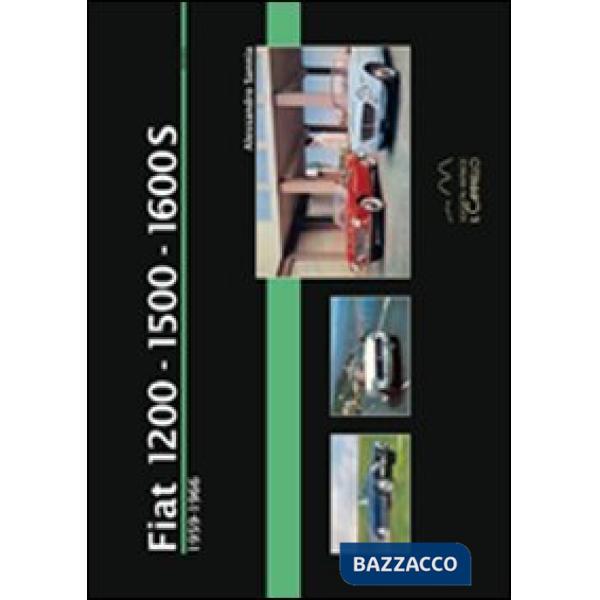 Fiat 1200-1500-1600s. 1959-1966. Ediz. illustrata