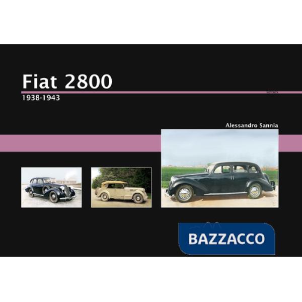 Fiat 2800. 1938-1943. Ediz. illustrata