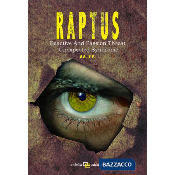 R.A.P.T.U.S. Reactive And/Or Passion Threat Unexpected Syndrome