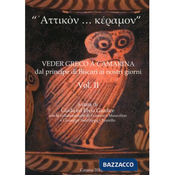 «Attikon... keramon». Veder greco a Camarina dal principe di Biscari ai nostri g
