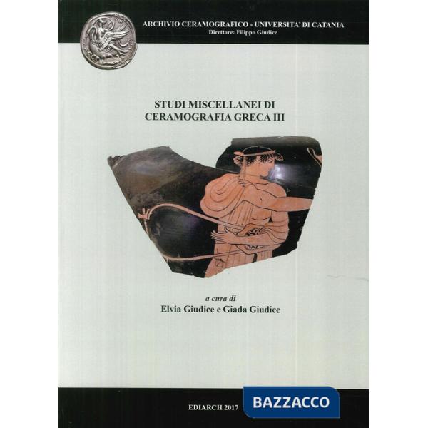 Studi miscellanei di ceramografia greca. Ediz. multilingue. Vol. 3