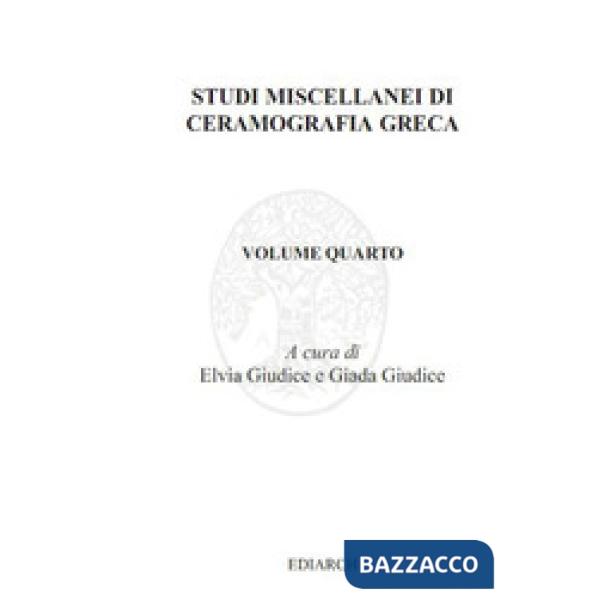 Studi miscellanei di ceramografia greca. Ediz. italiana e inglese. Vol. 4