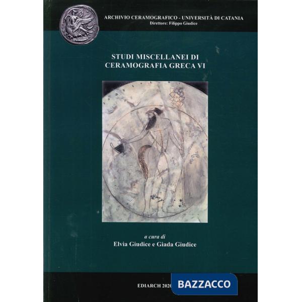Studi miscellanei di ceramografia greca. Ediz. italiana e inglese. Vol. 6