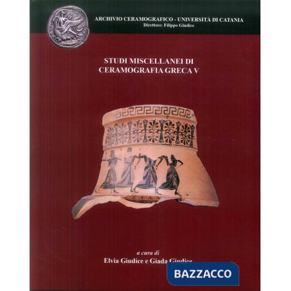 Studi miscellanei di ceramografia greca. Vol. 5