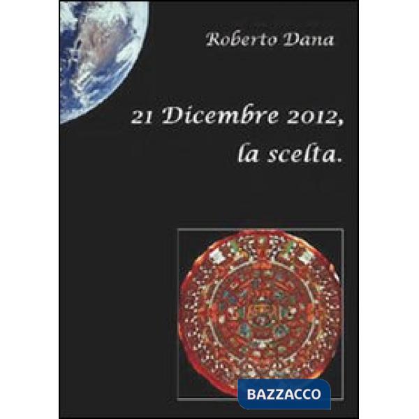 21 dicembre 2012, la scelta