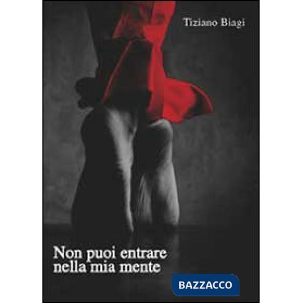 Non puoi entrare nella mia mente