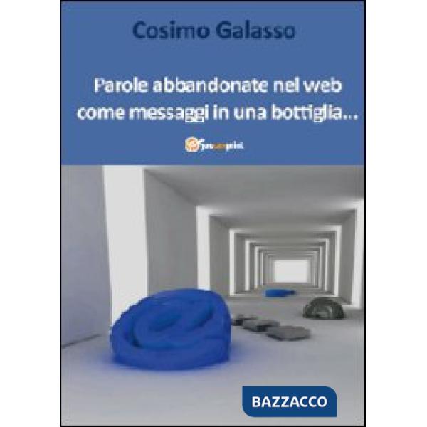 Parole abbandonate nel web come messaggi in una bottiglia...