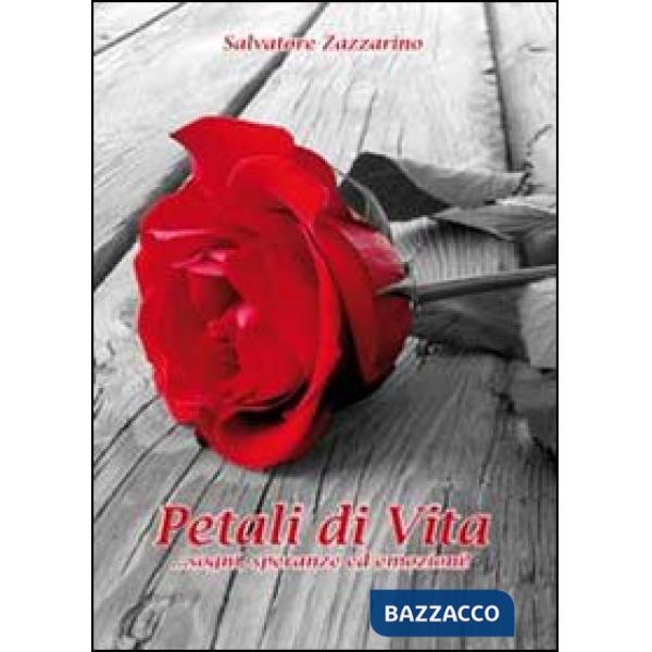 Petali di vita. ...Sogni, speranze emozioni