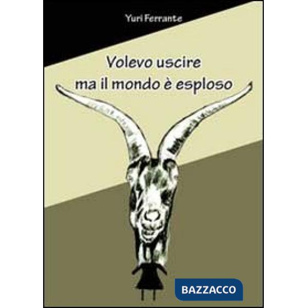 Volevo uscire ma il mondo è esploso