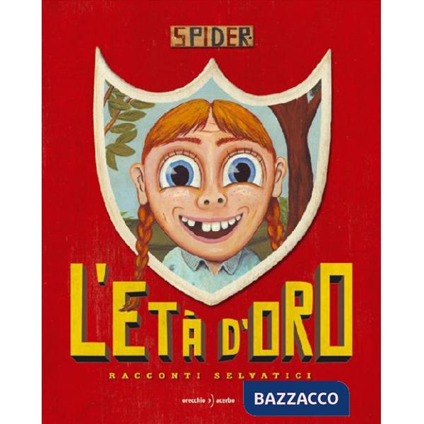 Età d'oro. Racconti selvatici. Ediz. illustrata (L')