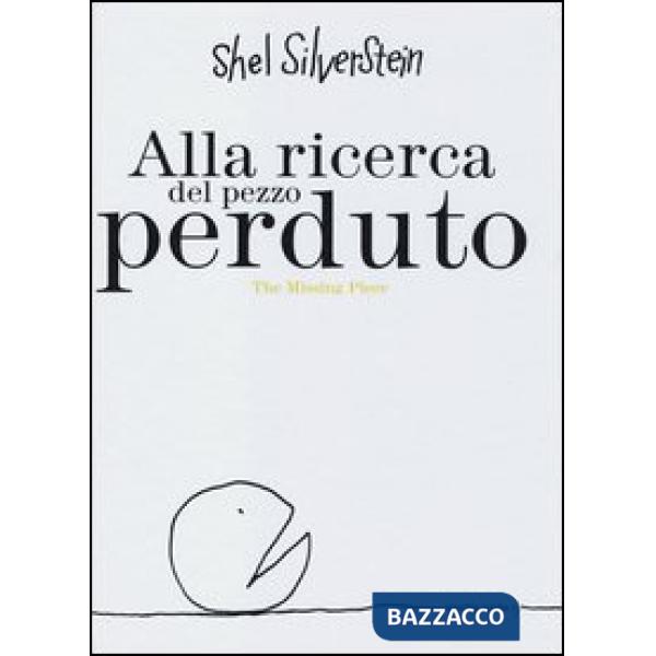 Alla ricerca del pezzo perduto-The missing piece. Ediz. bilingue