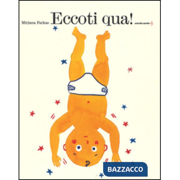 Eccoti qua! Ediz. a colori