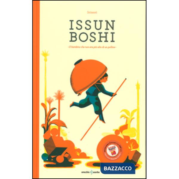 Issun Boshi. Il bambino che non era più alto di un pollice. Ediz. illustrata