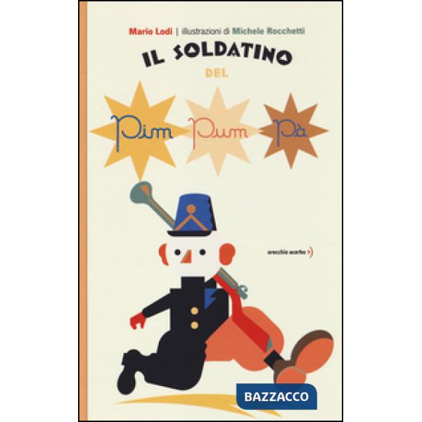 Soldatino del pim pum pà. Ediz. illustrata (Il)