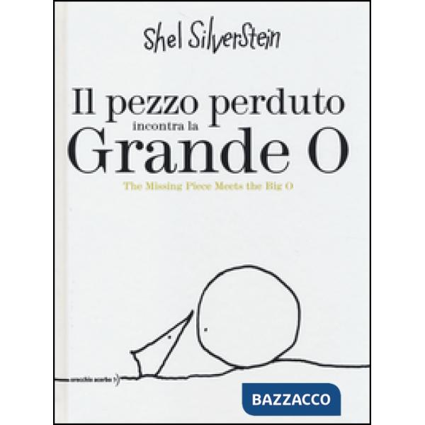 Pezzo perduto incontra la grande O-The missing piece meets the big O. Ediz. bilingue (Il)