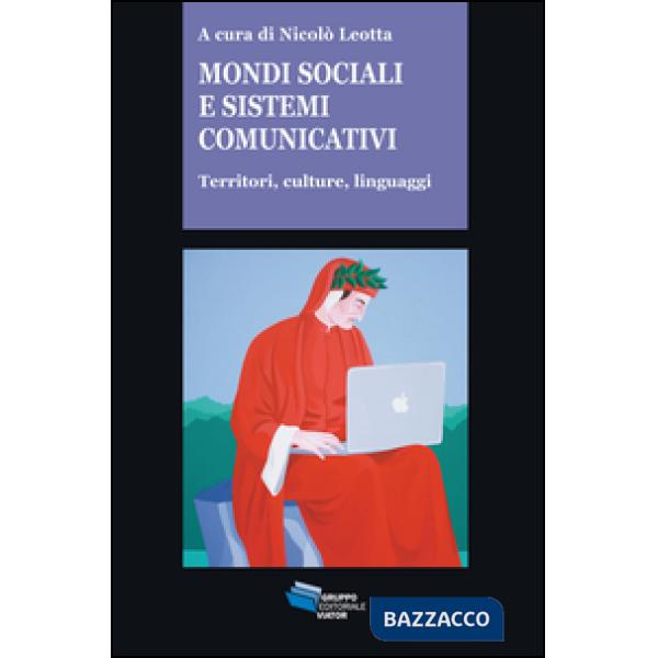 Mondi sociali e sistemi comunicativi. Territori, culture, linguaggi