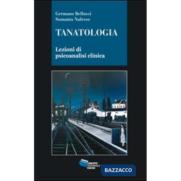 Tanatologia. Lezioni di psicoanalisi clinica