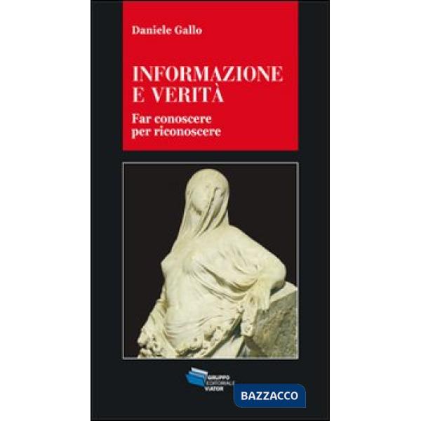 Informazione e verità. Far conoscere per riconoscere