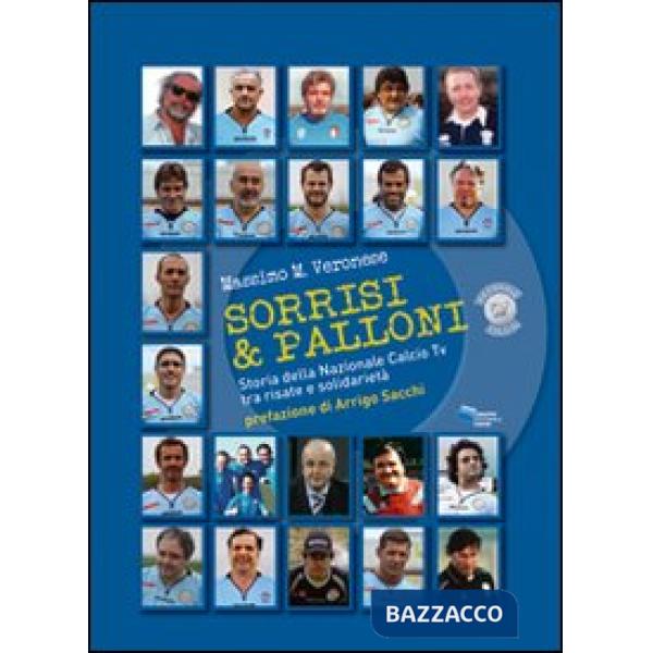 Sorrisi & palloni. Storia della nazionale calcio TV tra risate e solidarietà