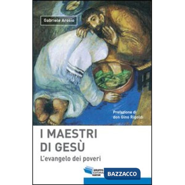 Maestri di Gesù. L'evangelo dei poveri (I)