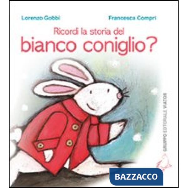 Ricordi la storia del bianco coniglio? Ediz. illustrata