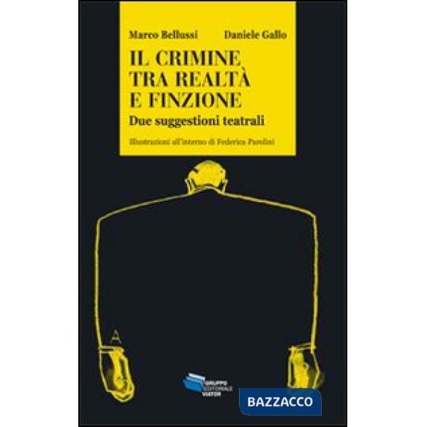 Crimine tra realtà e finzione. Due suggestioni teatrali (Il)