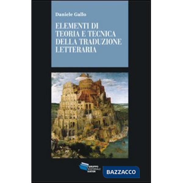 Elementi di teoria tecnica e tecnica della traduzione letteraria