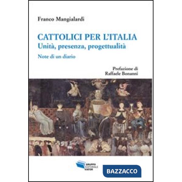 Cattolici per l'Italia. Unità, presenza, progettualità. Note di un diario