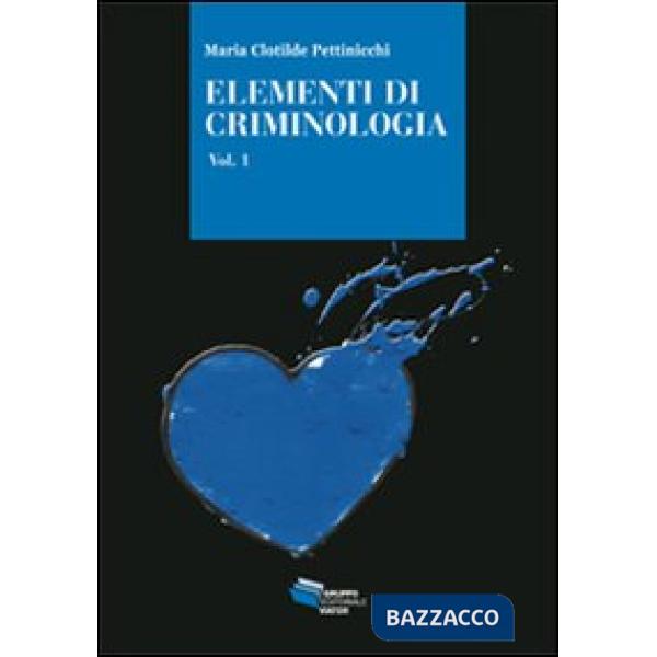 Elementi di criminologia. Vol. 1