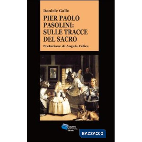 Pier Paolo Pasolini. Sulle tracce del sacro