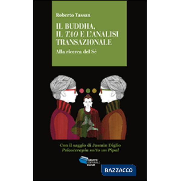 Buddha, il Tao e l'analisi transazionale. Alla ricerca del Sé (Il)