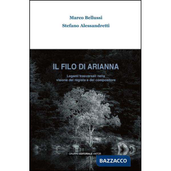 Filo di Arianna. Legami trasversali nella visione del regista e del compositore 