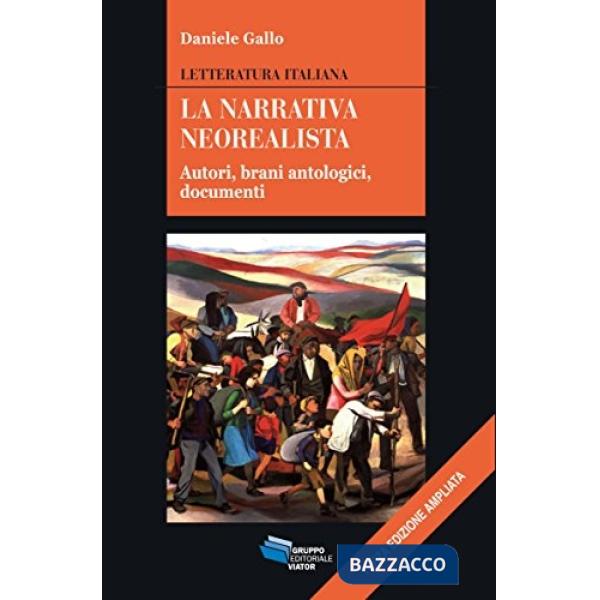 Narrativa neorealista. Autori, brani antologici, documenti (La)