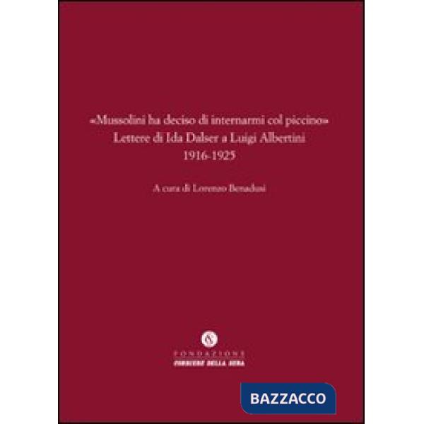 «Mussolini ha deciso di internarmi col piccino». Lettere di Ida Dalser a Luigi A