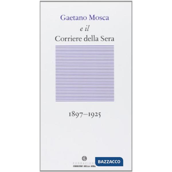 Gaetano Mosca e il Corriere della Sera (1897-1925)