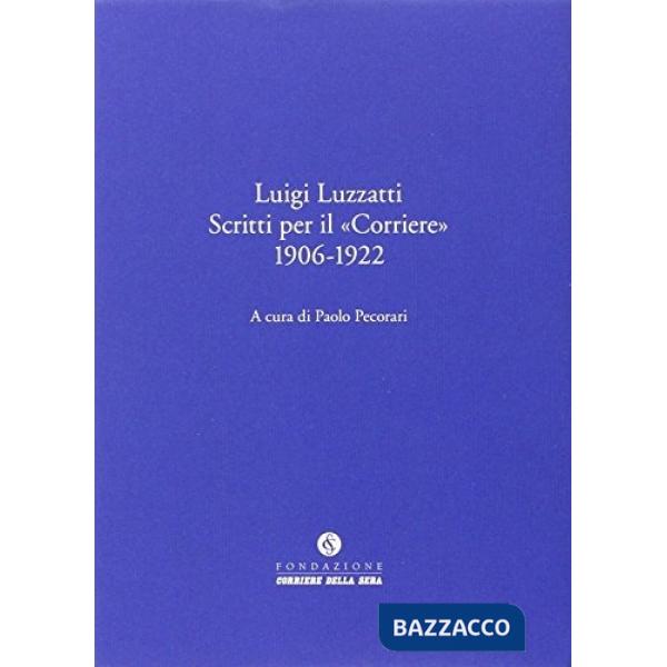 Luigi Luzzatti. Scritti per il Corriere (1906-1922)