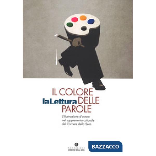 Colore delle parole. «La lettura». L'illustrazione d'autore nel supplemento cult