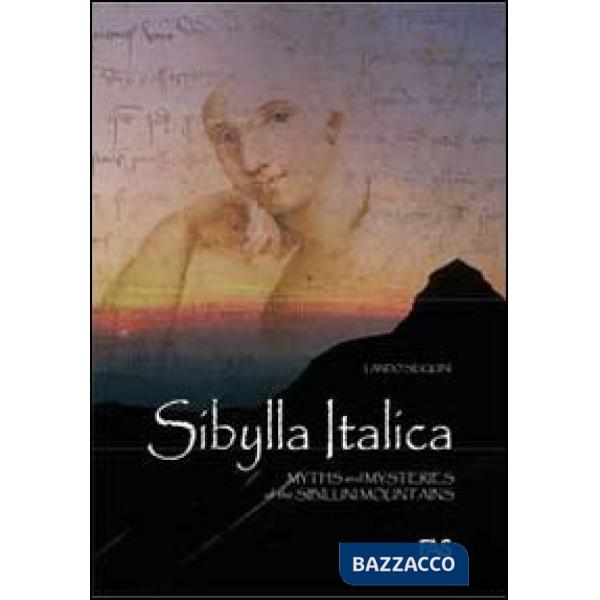 Sibylla italica. Myths and mysteries of the Sibillini Mountains