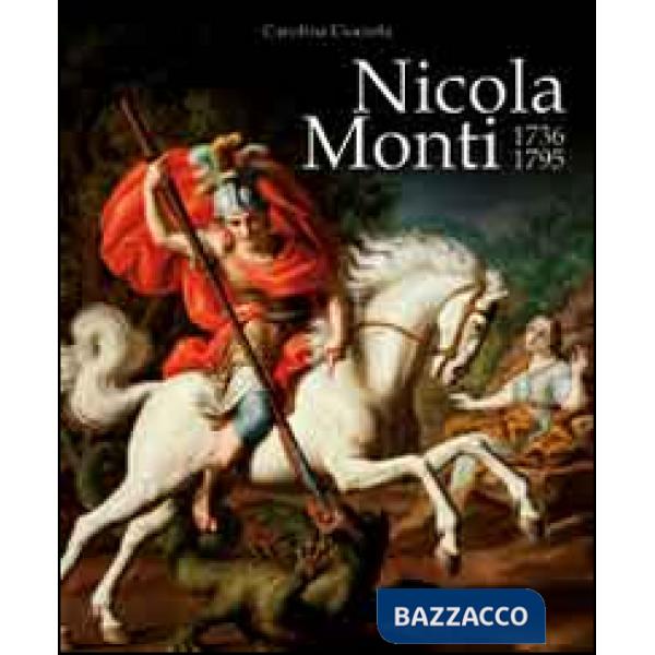 Nicola Monti 1736-1795. Ediz. illustrata