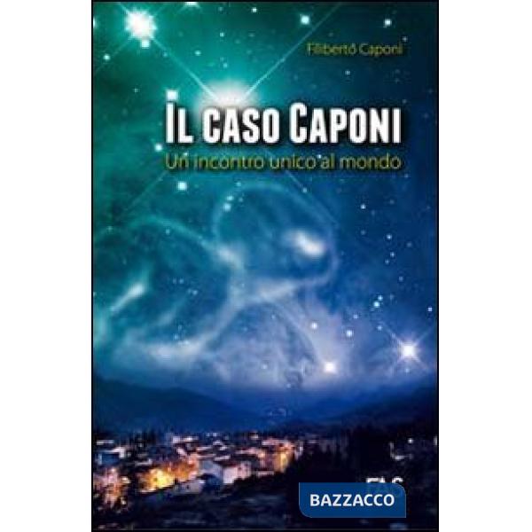 Caso Caponi. Un incontro unico al mondo (Il)